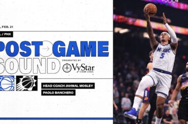 POSTGAME SOUND: ORLANDO MAGIC VS. PHOENIX SUNS | COACH MOSE & PAOLO BANCHERO