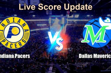 Indiana Pacers vs Dallas Mavericks Live Score - USA NBA