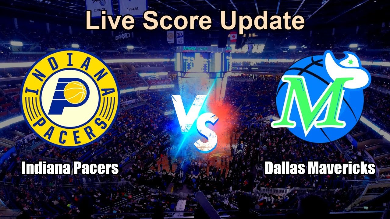 Indiana Pacers vs Dallas Mavericks Live Score - USA NBA