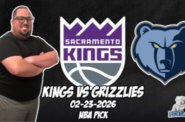 Sacramento Kings vs Memphis Grizzlies 2/23/26 NBA Free Picks & Prediction | NBA Betting Tips