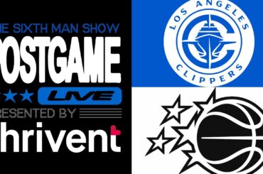 SPECIAL EPISODE: Game #56 - The Sixth Man Show Postgame Live pres. by Thrivent - Magic @ Clippers