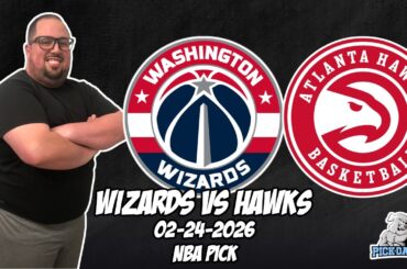Washington Wizards vs Atlanta Hawks 2/24/26 NBA Free Picks & Prediction | NBA Betting Tips