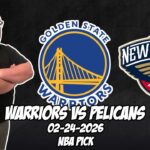 Golden State Warriors vs New Orleans Pelicans 2/24/26 NBA Free Picks & Prediction | NBA Betting Tips