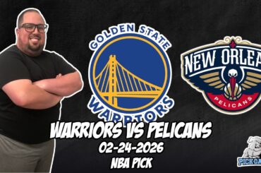 Golden State Warriors vs New Orleans Pelicans 2/24/26 NBA Free Picks & Prediction | NBA Betting Tips