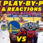Golden State Warriors vs New Orleans Pelicans | Live Play-By-Play & Reactions