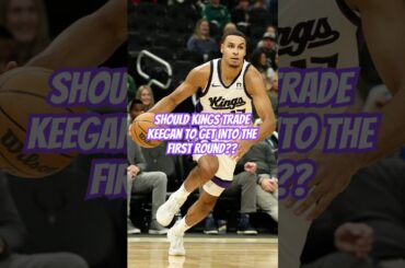 Should Kings Trade Keegan Murray To Get Back Into the First Round #kings #shorts #nba