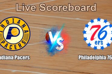 Indiana Pacers vs Philadelphia 76ers Live Score - USA NBA