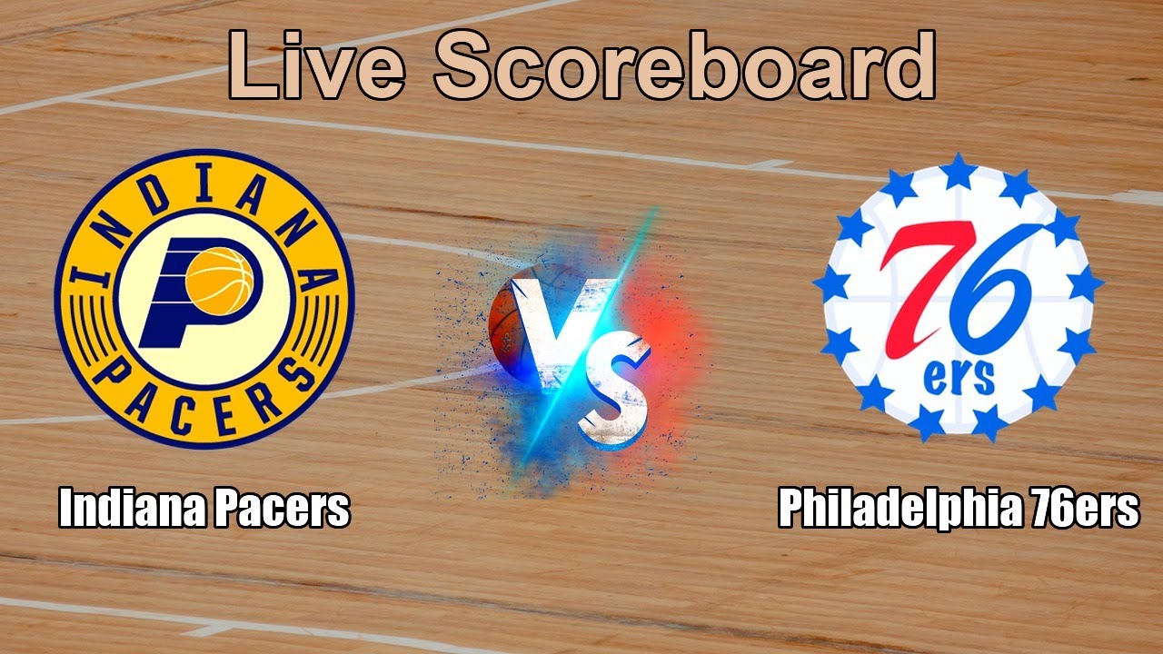 Indiana Pacers vs Philadelphia 76ers Live Score - USA NBA