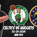 Boston Celtics vs Denver Nuggets 2/25/26 NBA Free Picks & Prediction | NBA Betting Tips