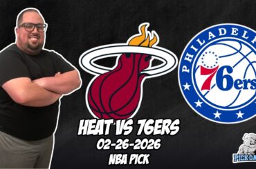 Miami Heat vs Philadelphia 76ers 2/26/26 NBA Free Picks & Prediction | NBA Betting Tips