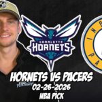 Charlotte Hornets vs Indiana Pacers 2/26/26 NBA Free Picks & Prediction | NBA Betting Tips
