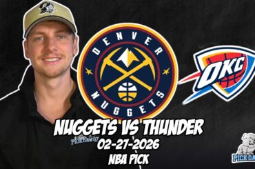 Denver Nuggets vs Oklahoma City Thunder 2/27/26 NBA Free Picks & Prediction | NBA Betting Tips