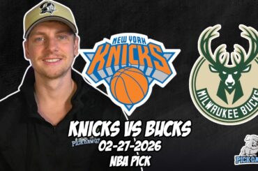 New York Knicks vs Milwaukee Bucks 2/27/26 NBA Free Picks & Prediction | NBA Betting Tips