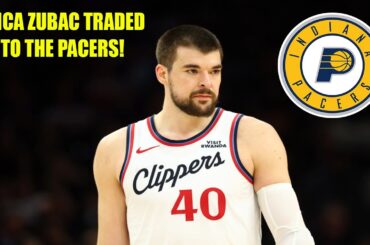 THE PACERS TRADED FOR IVICA ZUBAC!