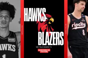 HAWKS VS BLAZERS WATCH ALONG. WE TLALK HAWKS TV