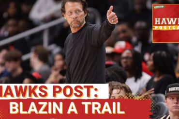 HAWKS POSTCAST: Balanced Attack Pushes Atlanta Hawks Past Portland Trailblazers