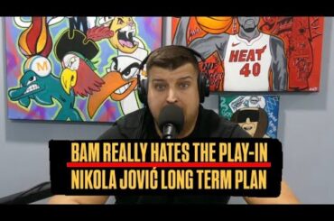 Bam Adebayo Consumed w/ Getting Miami Heat Out Of Play-In | Nikola Jović Opens Up On Back Injury