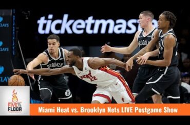 Miami Heat vs. Brooklyn Nets LIVE Postgame Show | Five on the Floor