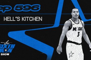 EP. 596 - Hell's Kitchen - Orlando Magic Podcast