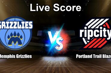 Memphis Grizzlies vs Portland Trail Blazers Live Score - USA NBA