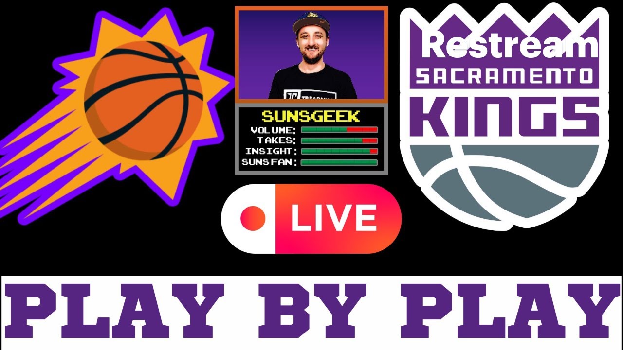Phoenix Suns At Sacramento Kings Play By Play Hang Out Live Show