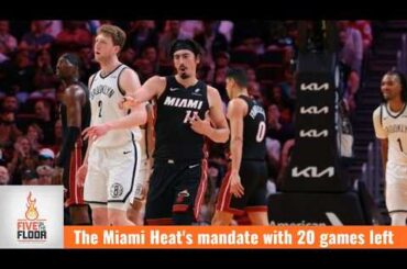 The Miami Heat's mandate with 20 games left | Five on the Floor