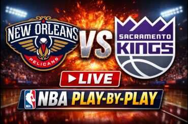New Orleans Pelicans vs Sacramento Kings LIVE Play-By-Play | NBA Live Stream & Game Commentary