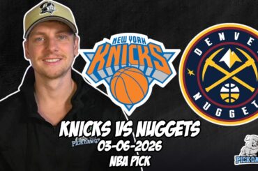 New York Knicks vs Denver Nuggets 3/6/26 NBA Free Picks & Prediction | NBA Betting Tips