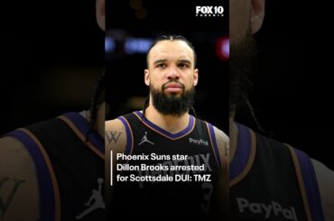 Suns star Dillon Brooks arrested for alleged DUI in Scottsdale | FOX 10 Phoenix