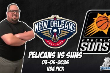 New Orleans Pelicans vs Phoenix Suns 3/6/26 NBA Free Picks & Prediction | NBA Betting Tips