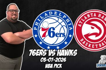 Philadelphia 76ers vs Atlanta Hawks 3/7/26 NBA Free Picks & Prediction | NBA Betting Tips