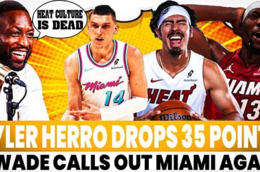 DWade CALLS OUT the Miami Heat AGAIN! Tyler Herro is TAKING OVER!!