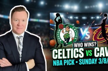 Boston Celtics vs Cleveland Cavaliers – NBA Pick l Sunday 3/8/26 l Vernon’s Bet, Picks & Predictions