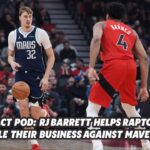 React Pod: RJ Barrett leads the way as Raptors smack Mavericks