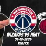 Washington Wizards vs Miami Heat 3/10/26 NBA Free Picks & Prediction | NBA Betting Tips