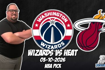 Washington Wizards vs Miami Heat 3/10/26 NBA Free Picks & Prediction | NBA Betting Tips