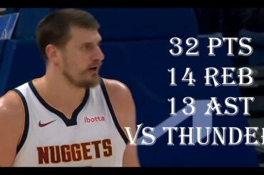 Nikola Jokic 32 Pts 14 Reb 13 Ast Denver Nuggets vs Oklahoma City Thunder HIGHLIGHTS