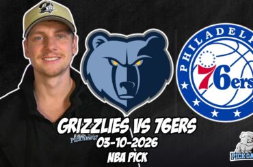 Memphis Grizzlies vs Philadelphia 76ers 3/10/26 NBA Free Picks & Prediction | NBA Betting Tips