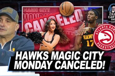 NBA BACKTRACK: Hawks Magic City Monday Canceled! | The Craig Carton Show