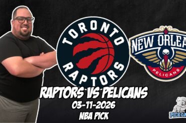 Toronto Raptors vs New Orleans Pelicans 3/11/26 NBA Free Picks & Prediction | NBA Betting Tips