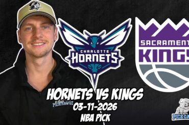 Charlotte Hornets vs Sacramento Kings 3/11/26 NBA Free Picks & Prediction | NBA Betting Tips
