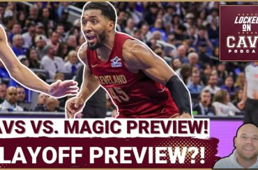 PREVIEW: Could the Cleveland Cavaliers and Orlando Magic Square Off In the PLAYOFFS?!