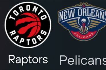 Toronto Raptors vs New Orleans Pelicans Live Scores – NBA