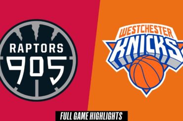 Raptors 905 vs. Westchester Knicks - Game Highlights