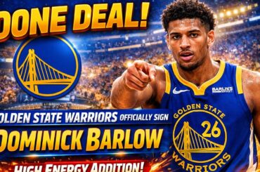🚨 DONE DEAL! Golden State Warriors Officially Sign Dominick Barlow — High Energy Addition!