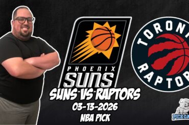 Phoenix Suns vs Toronto Raptors 3/13/26 NBA Free Picks & Prediction | NBA Betting Tips