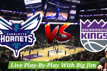 Charlotte Hornets Vs Sacramento Kings | Live Play-by-Play NBA Stream