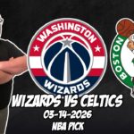 Washington Wizards vs Boston Celtics 3/14/26 NBA Free Picks & Prediction | NBA Betting Tips