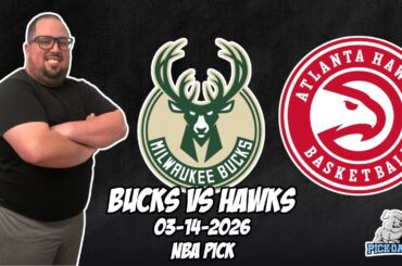 Milwaukee Bucks vs Atlanta Hawks 3/14/26 NBA Free Picks & Prediction | NBA Betting Tips