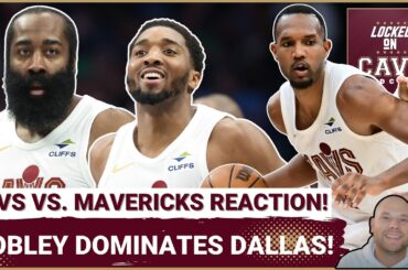 REACTION: Cleveland Cavaliers DOMINATE Mavericks | Evan Mobley TAKES OVER! | Harden & Mitchell Star!